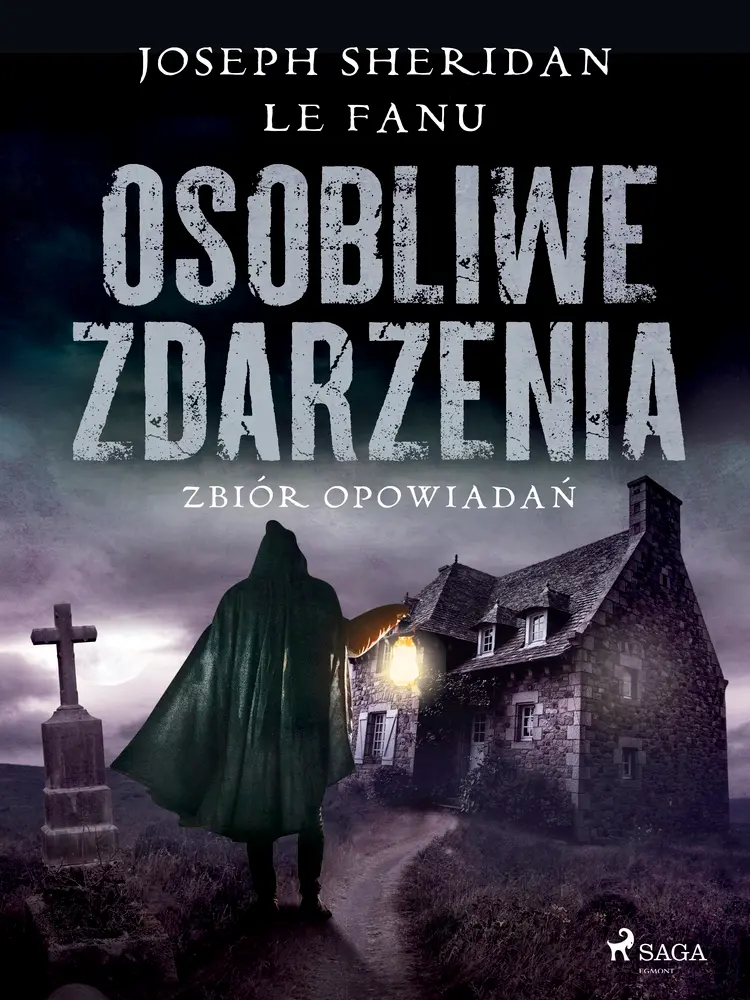 Osobliwe zdarzenia. Zbiór opowiadań af Joseph Sheridan Le Fanu