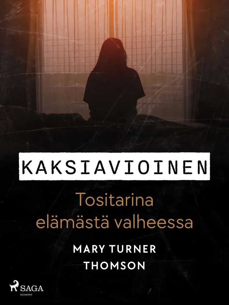 Kaksiavioinen - Tositarina elämästä valheessa af Mary Turner Thomson