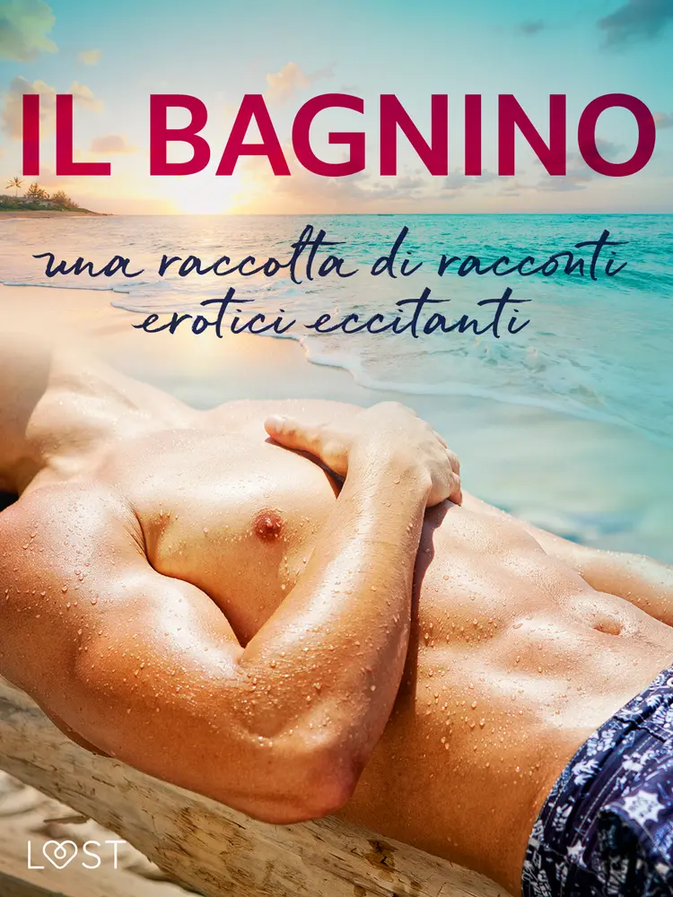 Il bagnino: una raccolta di racconti erotici eccitanti af Alexandra Södergran
