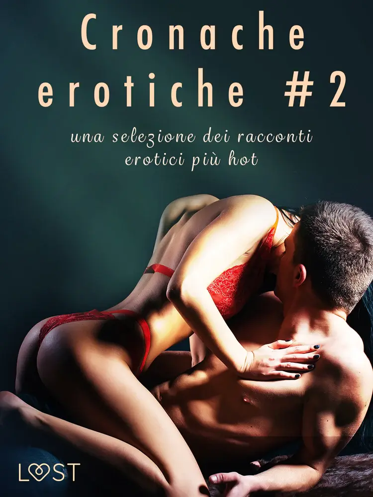Cronache erotiche #2: una selezione dei racconti erotici più hot af Anna Bridgwater