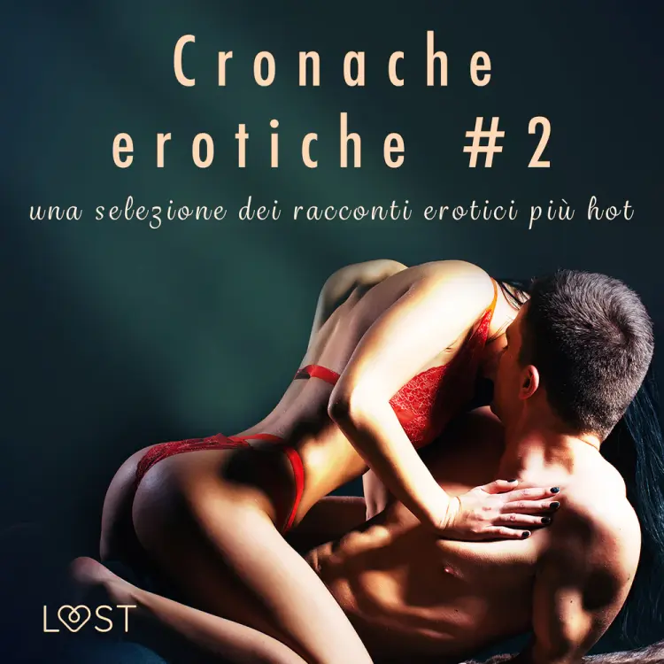 Cronache erotiche #2: una selezione dei racconti erotici più hot af Anna Bridgwater