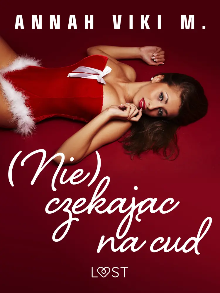 (Nie) czekając na cud - świąteczny romans erotyczny af Annah Viki M.