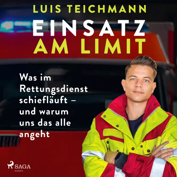 Einsatz am Limit: Was im Rettungsdienst schiefläuft - und warum uns das alle angeht af Luis Teichmann
