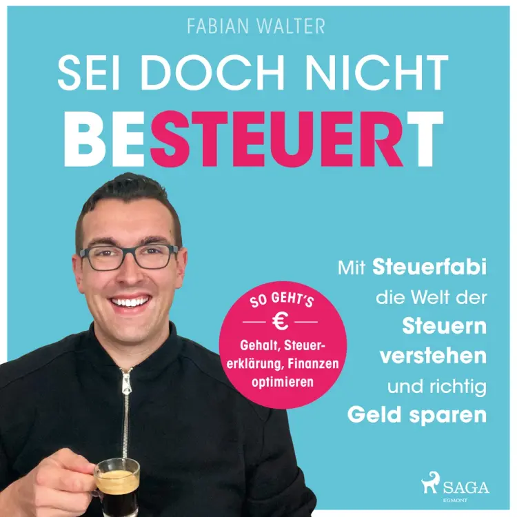 Sei doch nicht besteuert: Mit Steuerfabi die Welt der Steuern verstehen und richtig Geld sparen af Fabian Walter