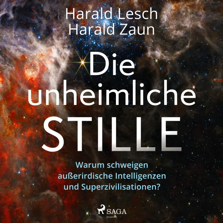 Die unheimliche Stille: Warum schweigen außerirdische Intelligenzen und Superzivilisationen? af Harald Lesch