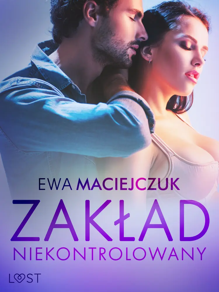 Zakład niekontrolowany - opowiadanie erotyczne af Ewa Maciejczuk