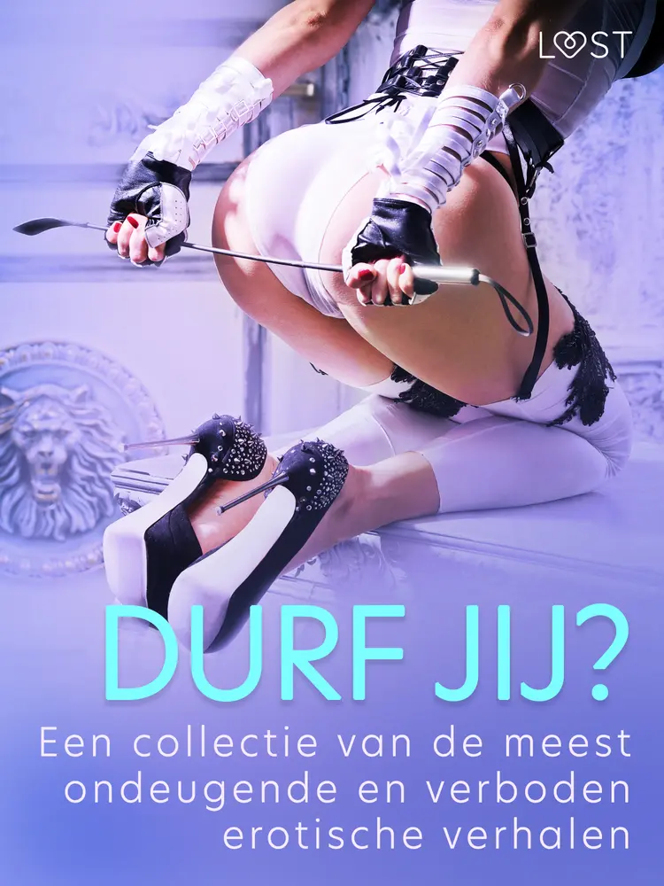Durf jij? - Een collectie van de meest ondeugende en verboden erotische verhalen af LUST authors