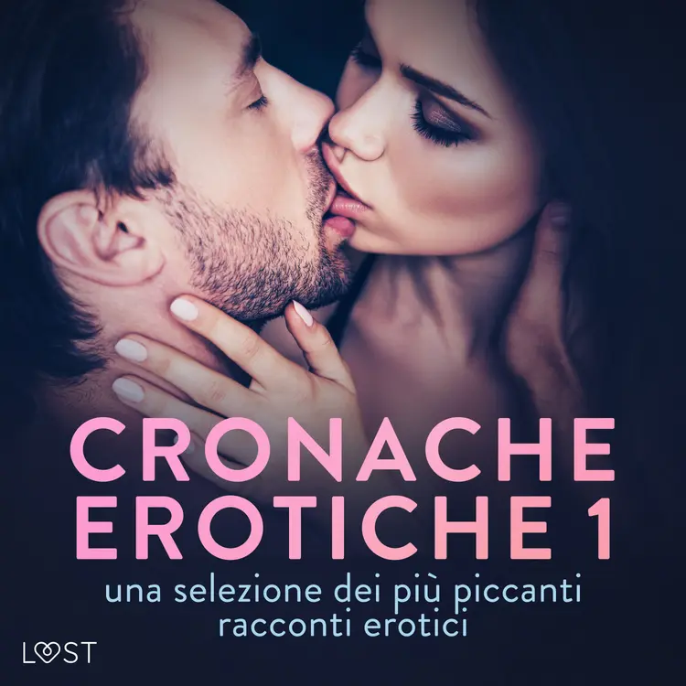 Cronache erotiche #1: una selezione dei più piccanti racconti erotici af Camille Bech