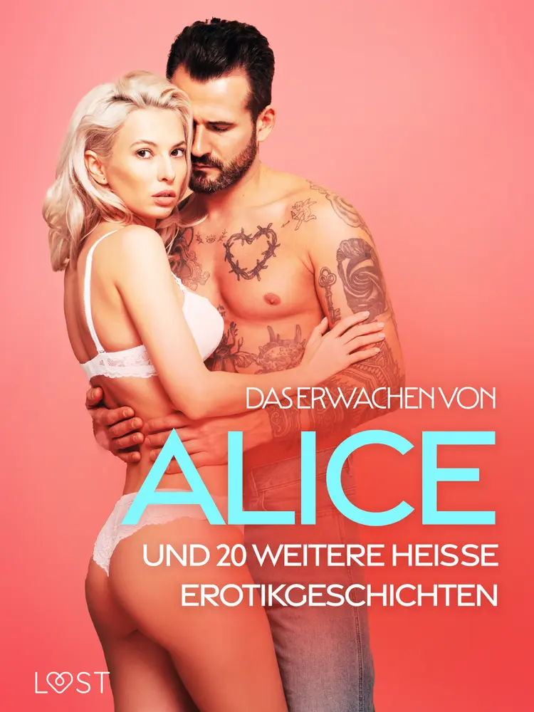 Das Erwachen von Alice und 20 weitere heiße Erotikgeschichten af Alexandra Södergran