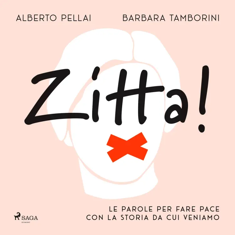Zitta! Le parole per fare pace con la storia da cui veniamo af Barbara Tamborini