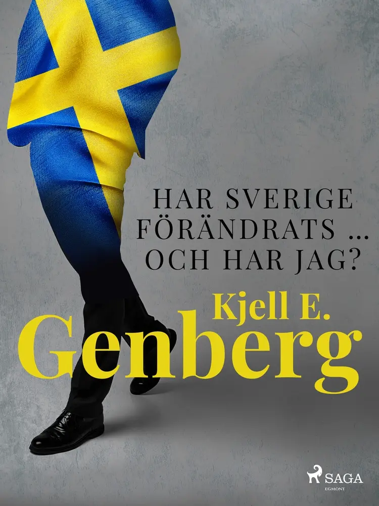 Har Sverige förändrats … och har jag? af Kjell E. Genberg