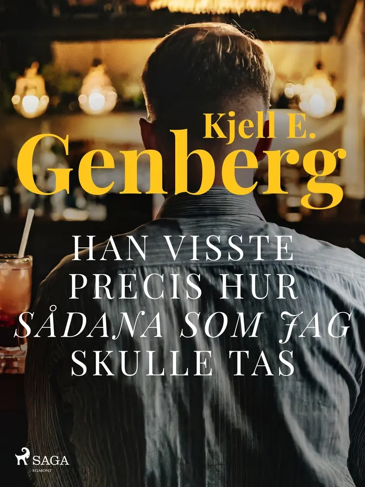 Han visste precis hur sådana som jag skulle tas af Kjell E. Genberg