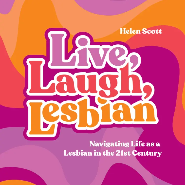 Live, Laugh, Lesbian af Helen Scott