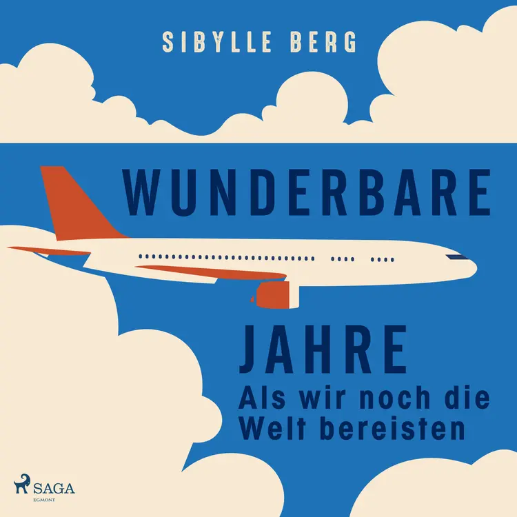 Wunderbare Jahre - Als wir noch die Welt bereisten af Sibylle Berg