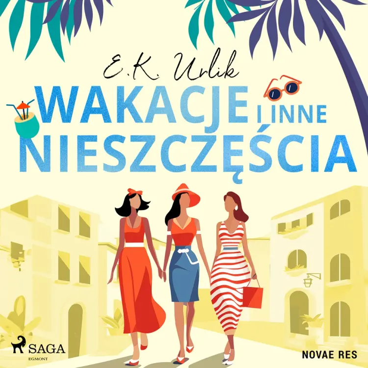 Wakacje i inne nieszczęścia af E.K. Urlik