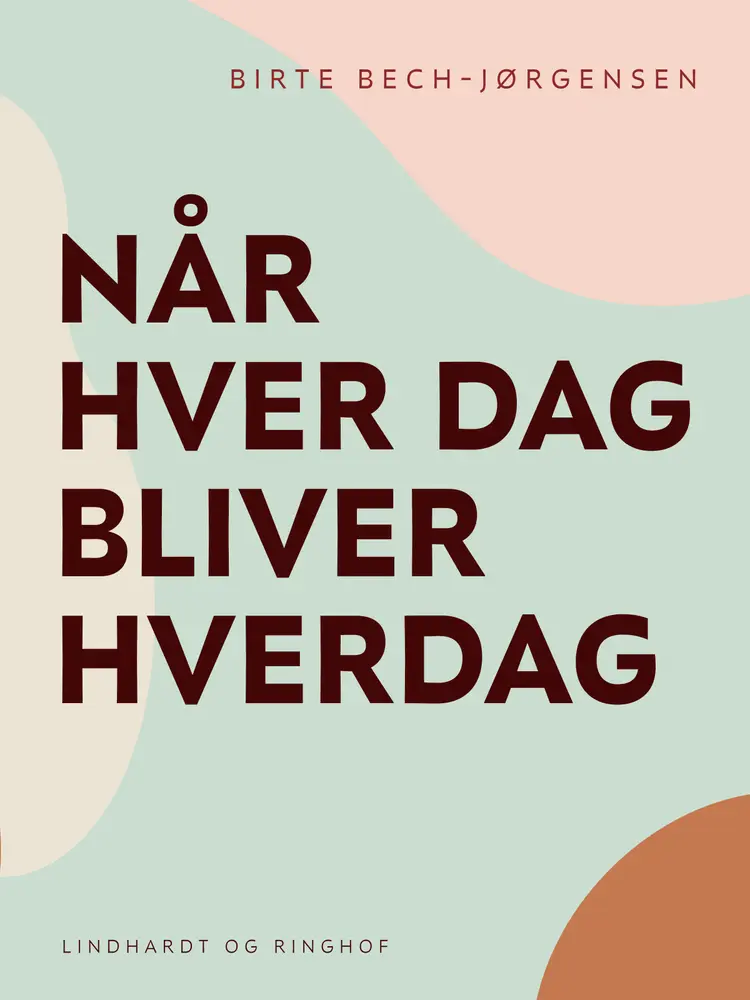 Når hver dag bliver hverdag af Birte Bech-Jørgensen