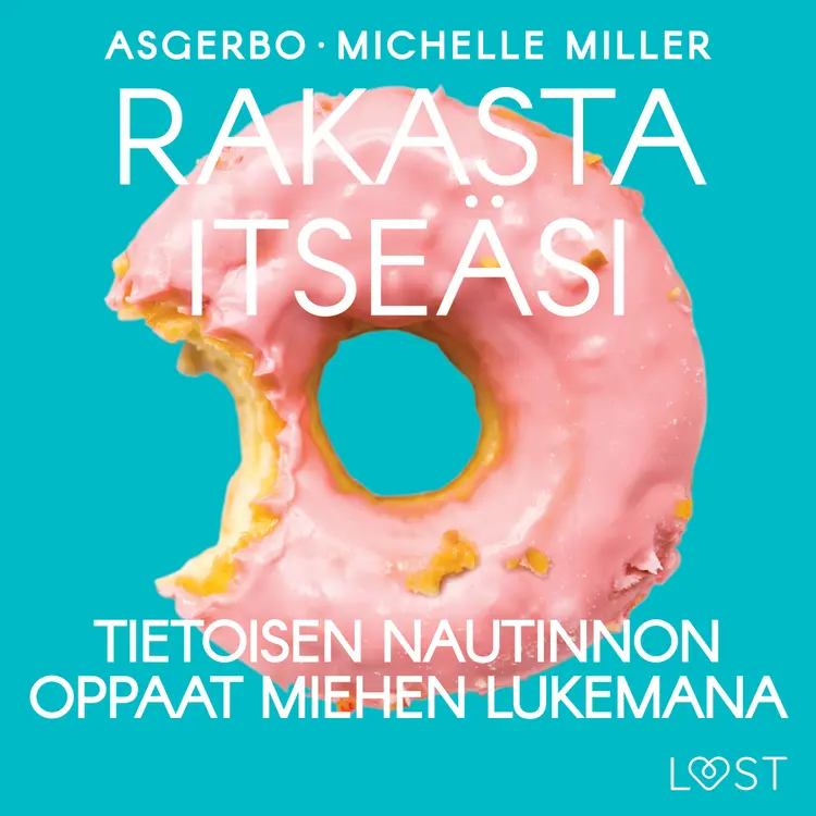 Rakasta itseäsi: Tietoisen nautinnon oppaat miehen lukemana af Asgerbo Persson