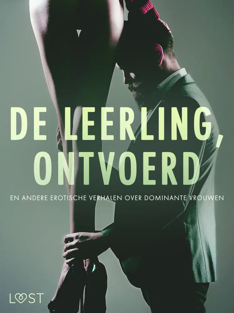 De leerling, Ontvoerd en andere erotische verhalen over dominante vrouwen af Camille Bech