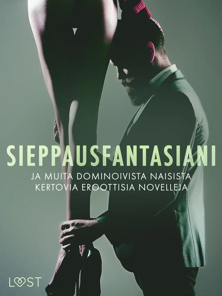 Sieppausfantasiani ja muita dominoivista naisista kertovia eroottisia novelleja af LUST authors