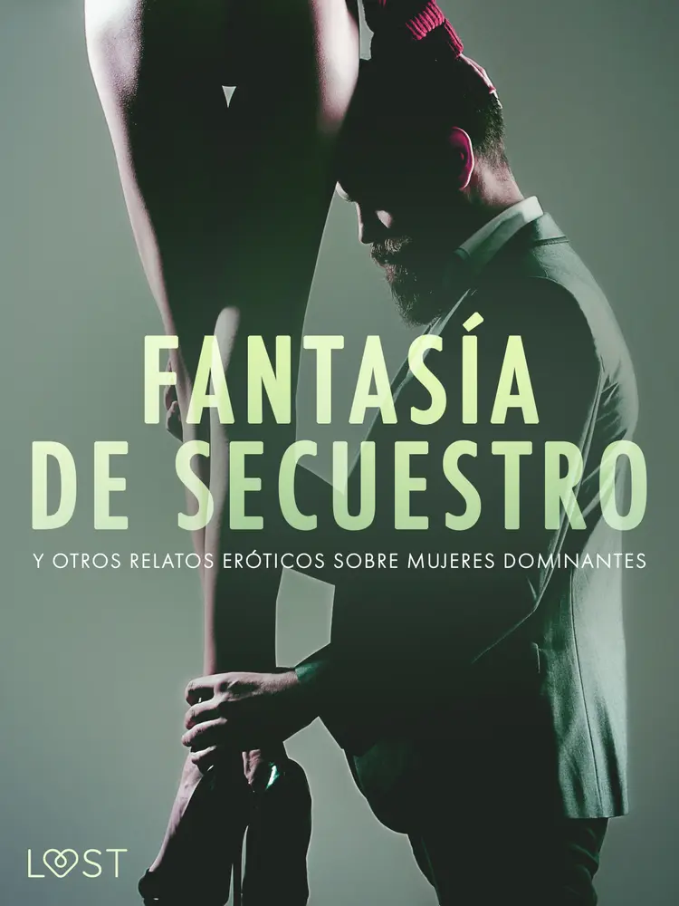 Fantasía de secuestro y otros relatos eróticos sobre mujeres dominantes af Camille Bech