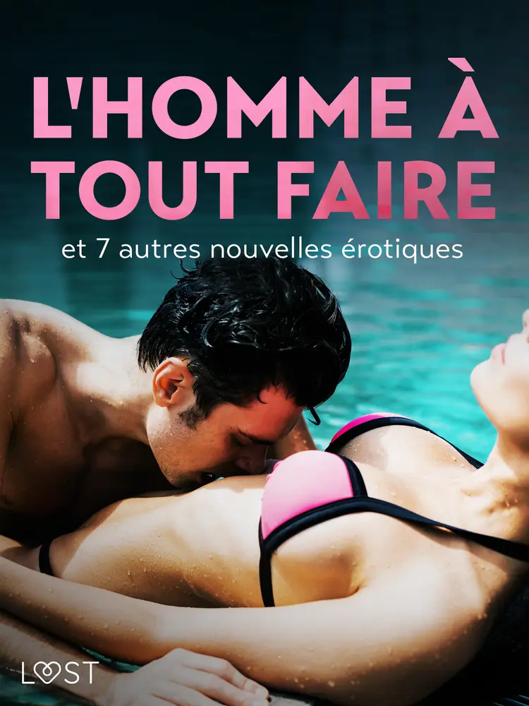 L'Homme à tout faire - et 7 autres nouvelles érotiques af Camille Bech