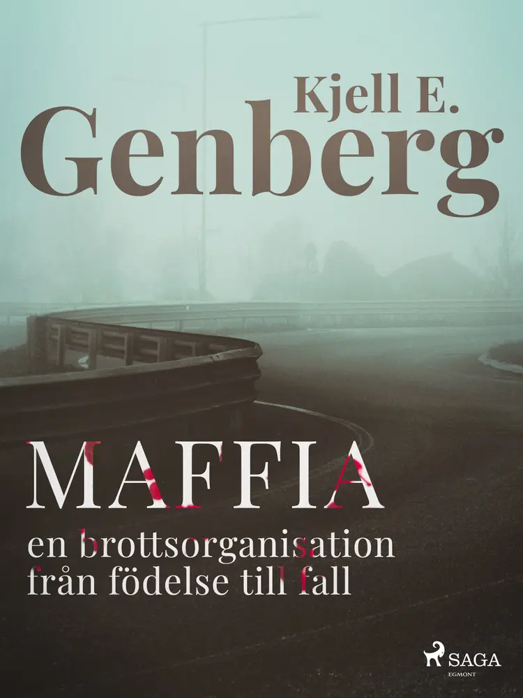 Maffia : en brottsorganisation från födelse till fall af Kjell E. Genberg