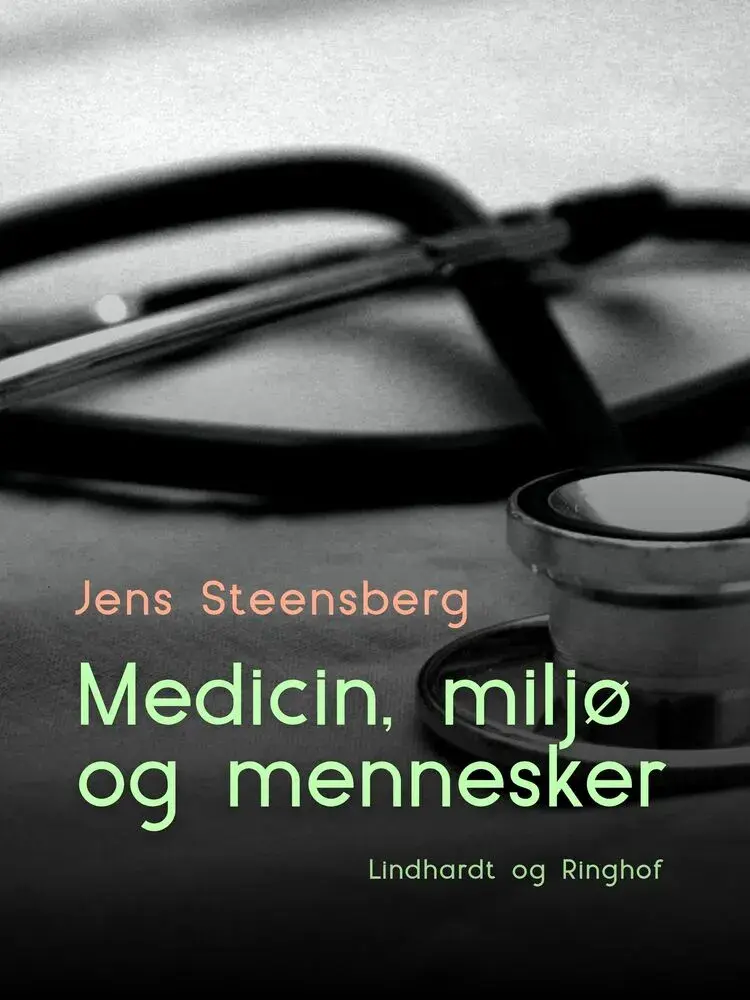 Medicin, miljø og mennesker af Jens Steensberg