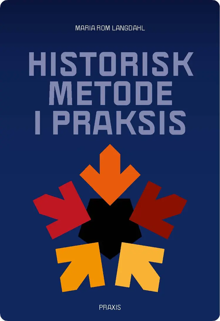 Historisk metode i praksis af Maria Rom Langdahl