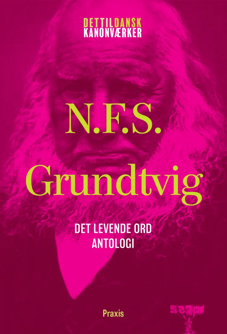 N.F.S. Grundtvig: Det levende ord - Antologi af N. F. S. Grundtvig