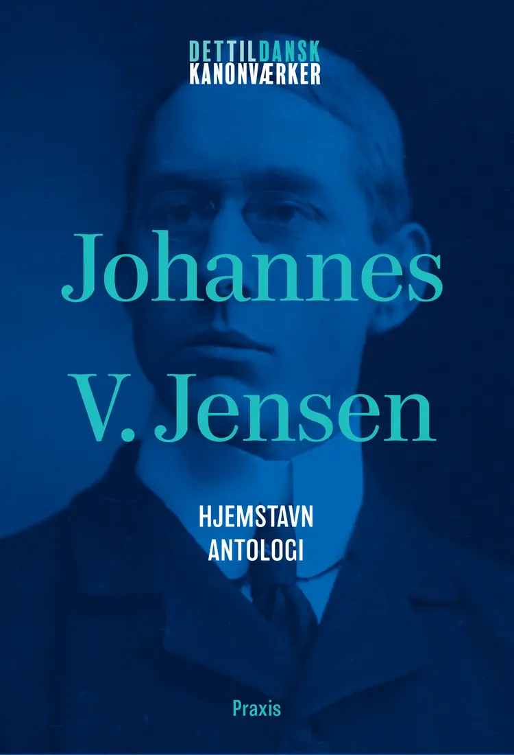 Johannes V. Jensen: Hjemstavn - Antologi af Johannes V. Jensen