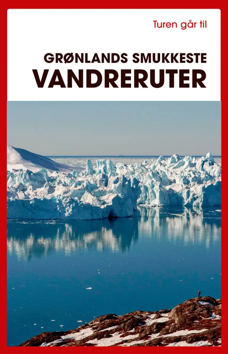 Turen går til Grønlands smukkeste vandreruter af Bo Normander