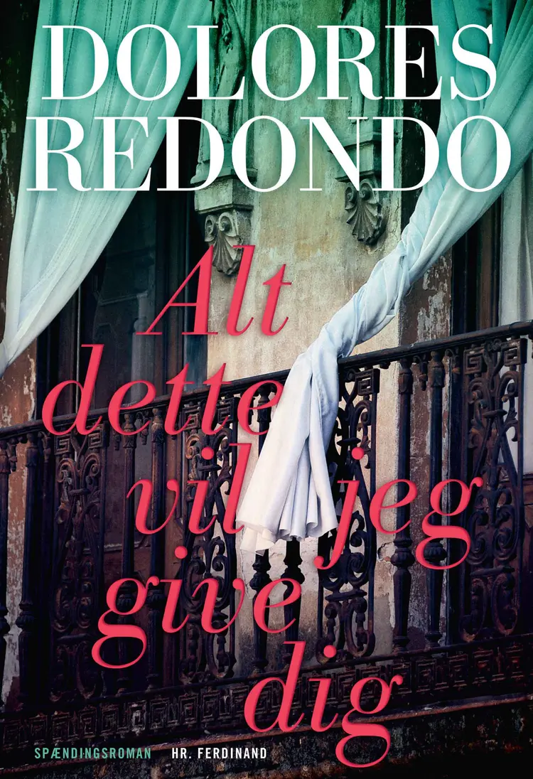 Alt dette vil jeg give dig af Dolores Redondo