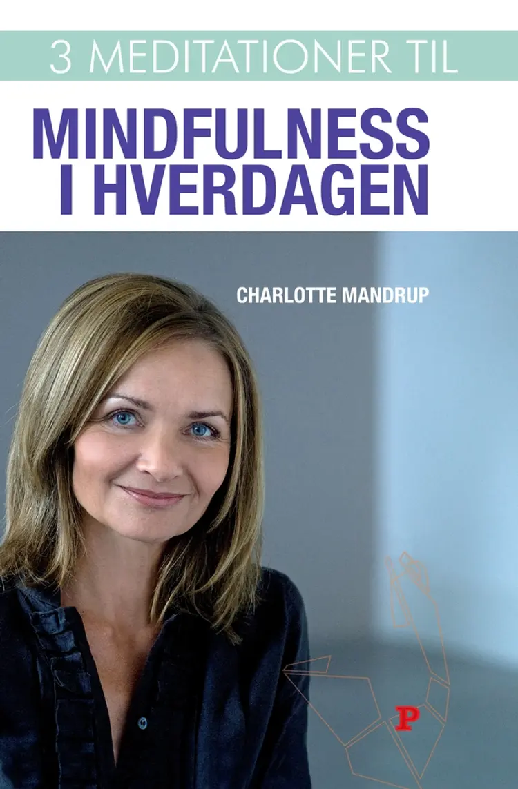 3 meditationer til mindfulness i hverdagen af Charlotte Mandrup