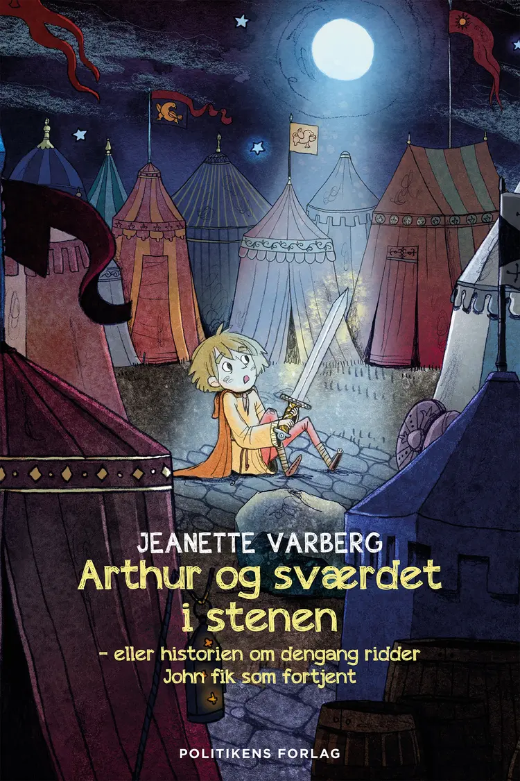Arthur og sværdet i stenen - eller historien om dengang ridder John fik som fortjent af Jeanette Varberg