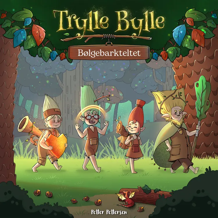 Trylle Bylle Bang - Bølgebarkteltet - afsnit 10 af Petter Pettersen