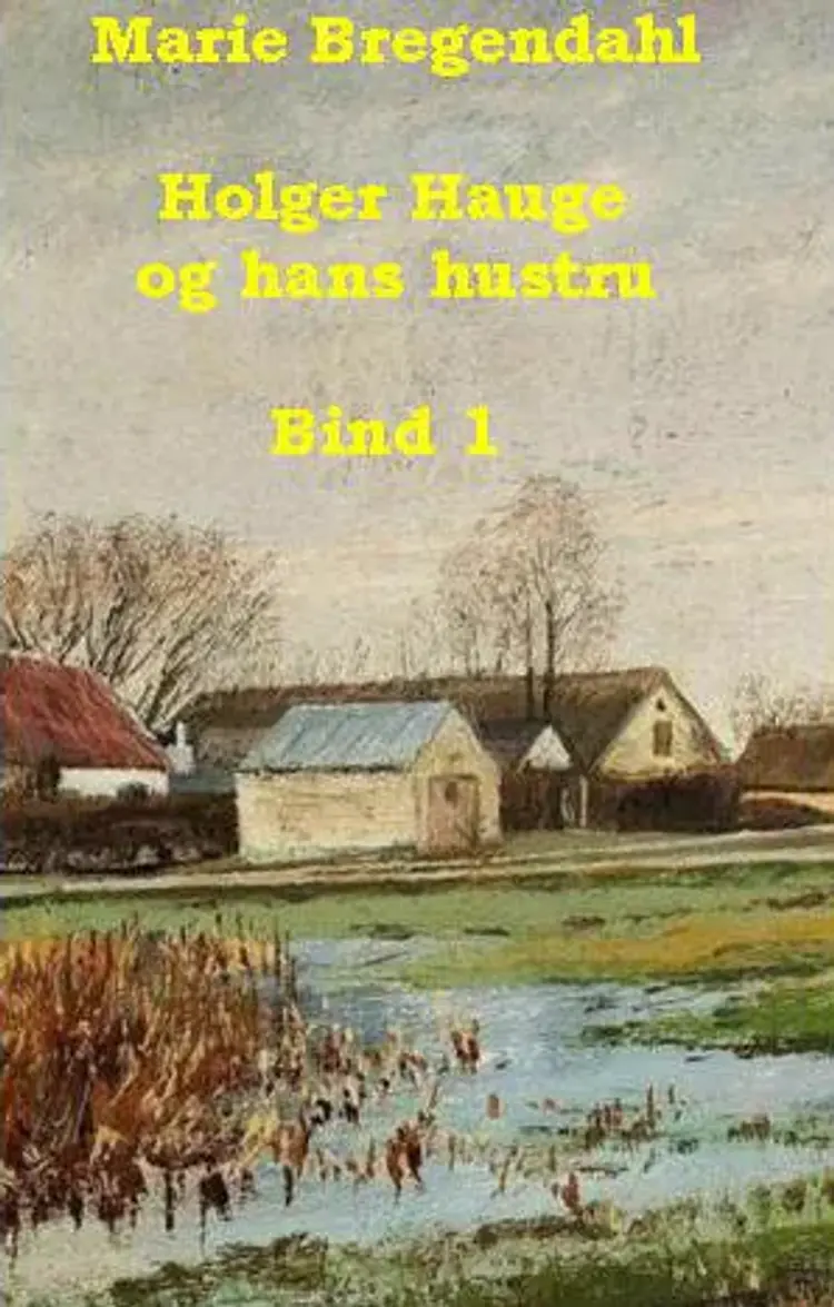 Holger Hauge og hans hustru. Bind 1 af Marie Bregendahl