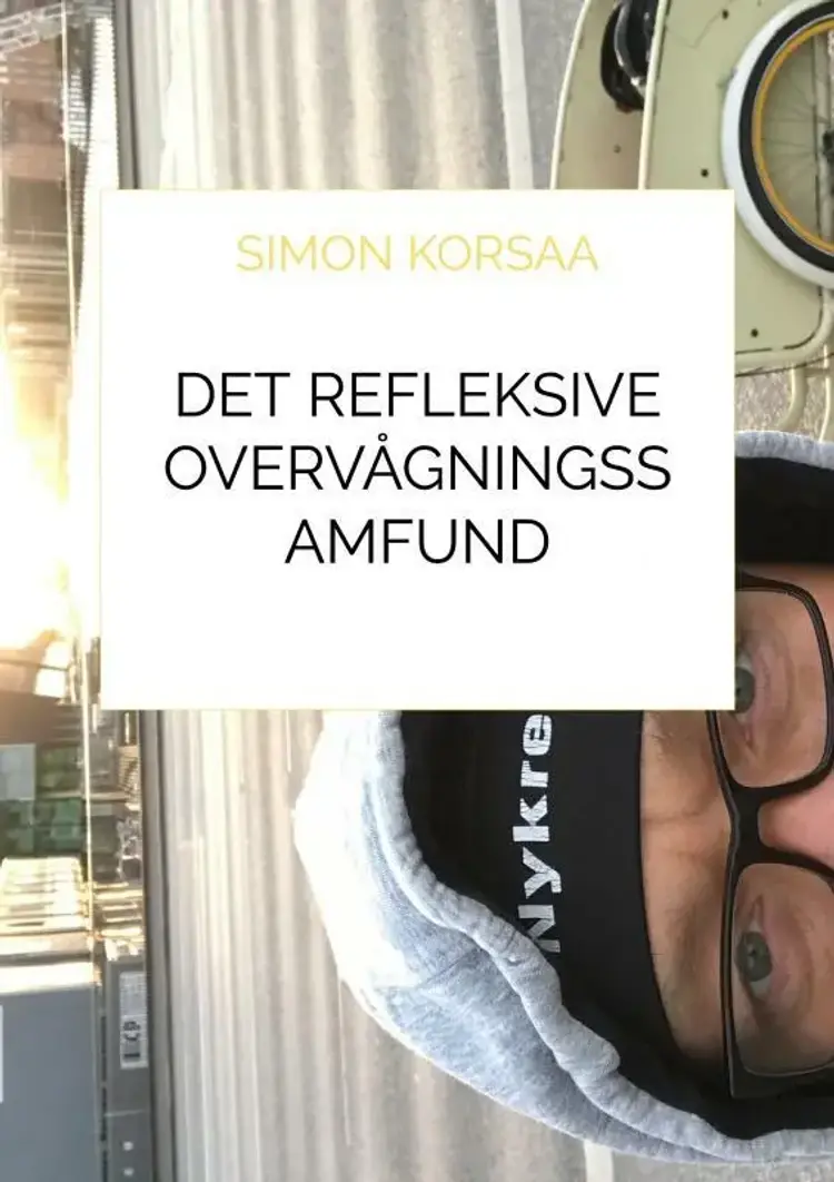 Det refleksive overvågningssamfund af simon Korsaa