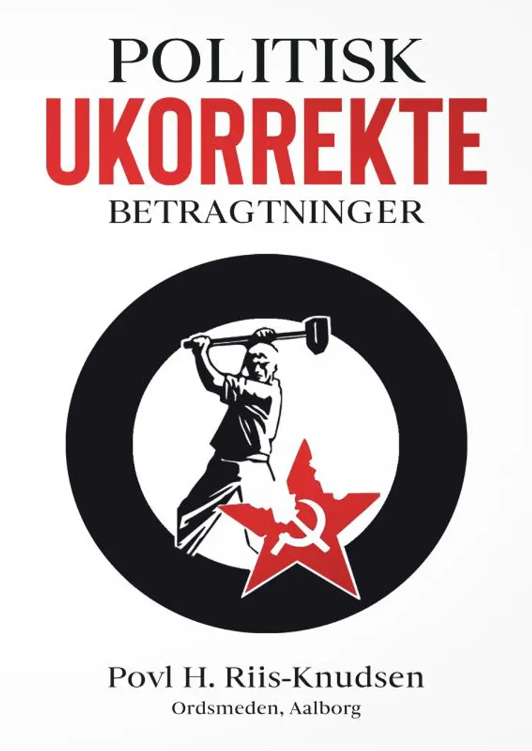 Politisk ukorrekte betragtninger af Povl H. Riis-Knudsen