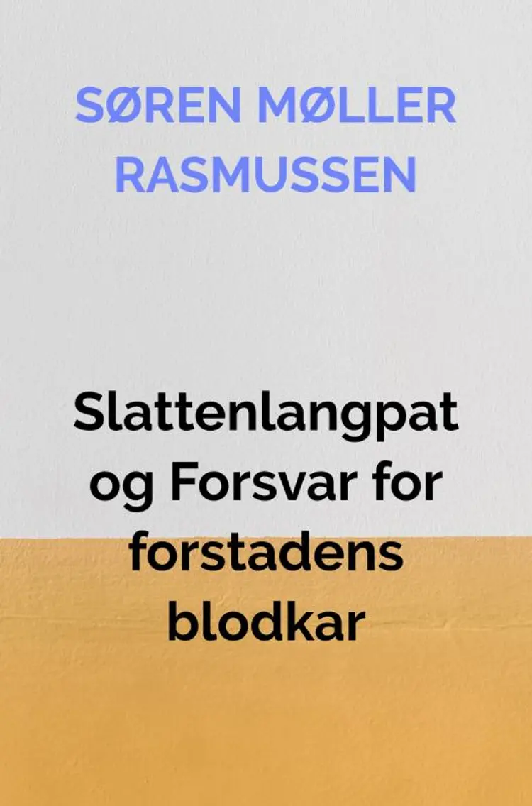 Slattenlangpat og Forsvar for forstadens blodkar af Søren Møller Rasmussen