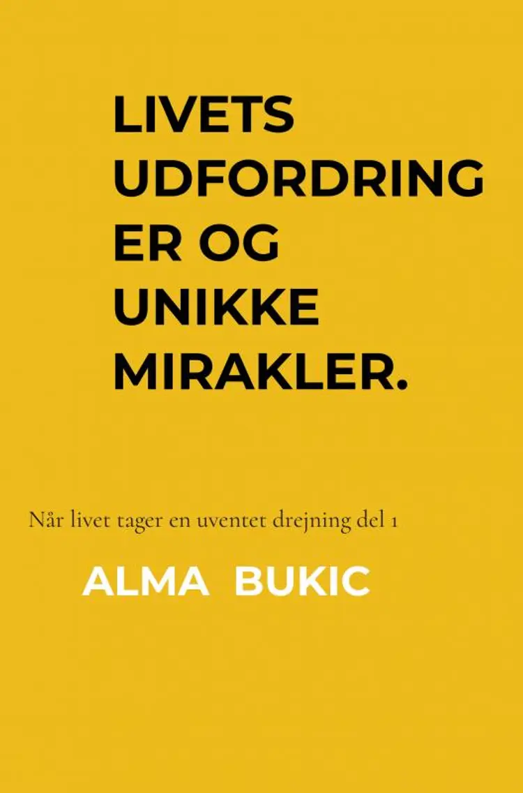 Livets udfordringer og unikke mirakler af Alma Bukic