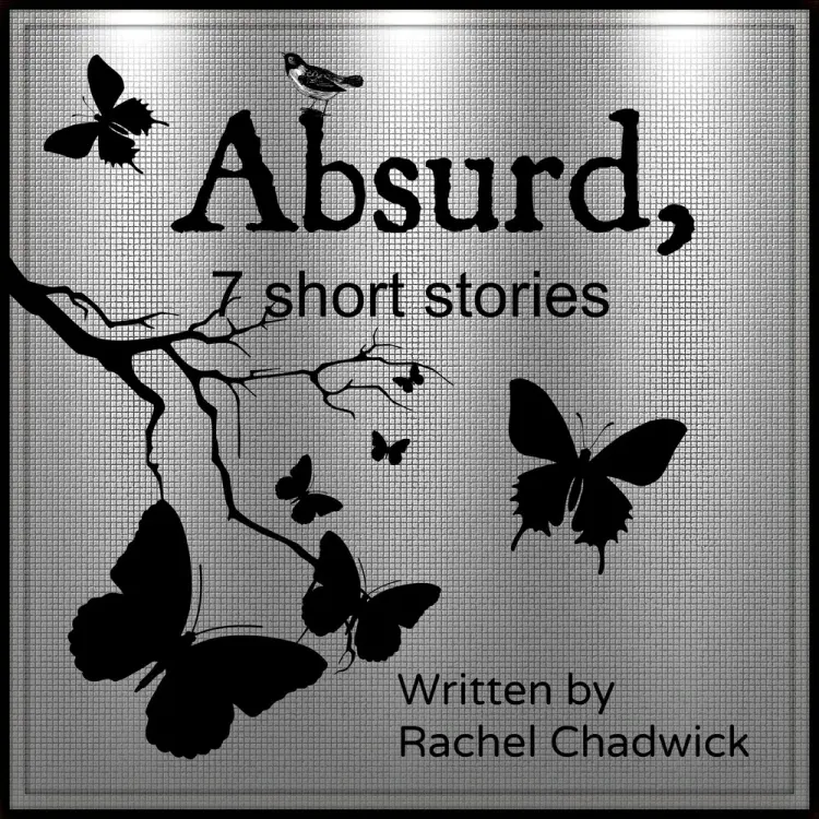 Absurd, 7 Short Stories af Rachel Chadwick