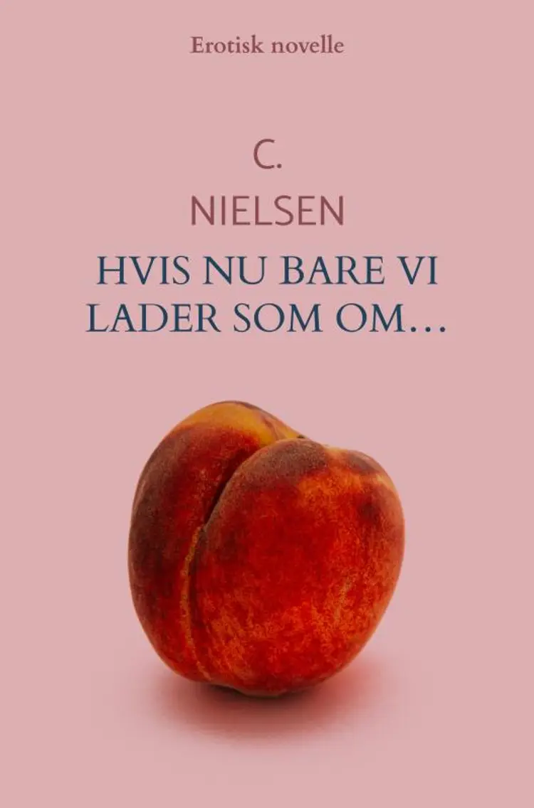 Hvis nu bare vi lader som om… af C. Nielsen