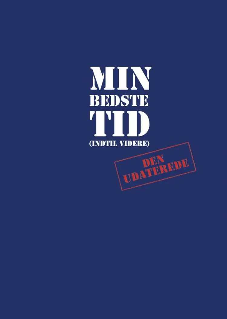 Min Bedste Tid (indtil videre): Den Udaterede af Kirsten Bregnhoved Katharina Bregnhoved Mortensen