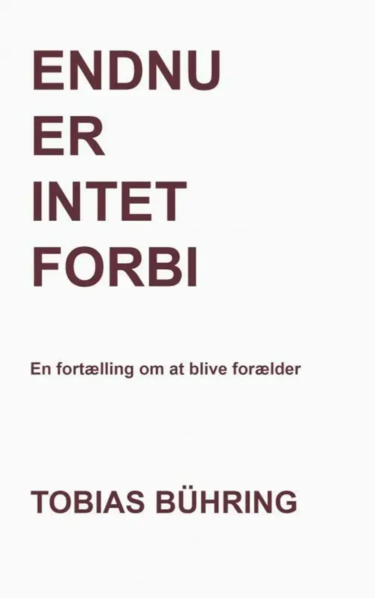 Endnu er intet forbi af Tobias Bühring