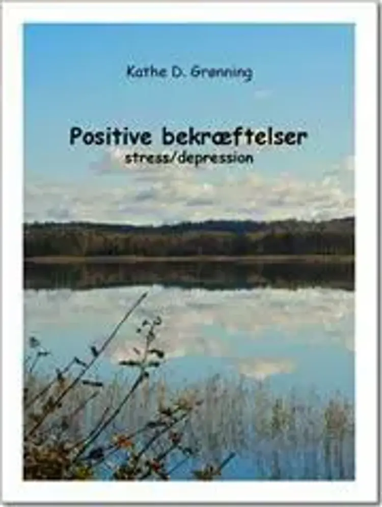 Positive Bekræftelser stress/depression af Kathe D. Grønning