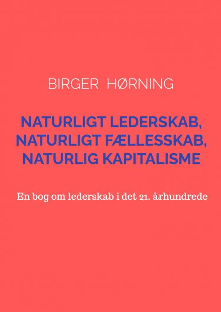 Naturligt Lederskab, Naturligt Fællesskab, Naturlig Kapitalisme af Birger Hørning
