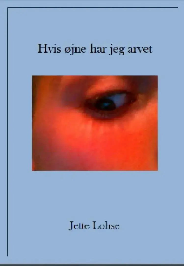 Hvis øjne har jeg arvet af Jette Lohse