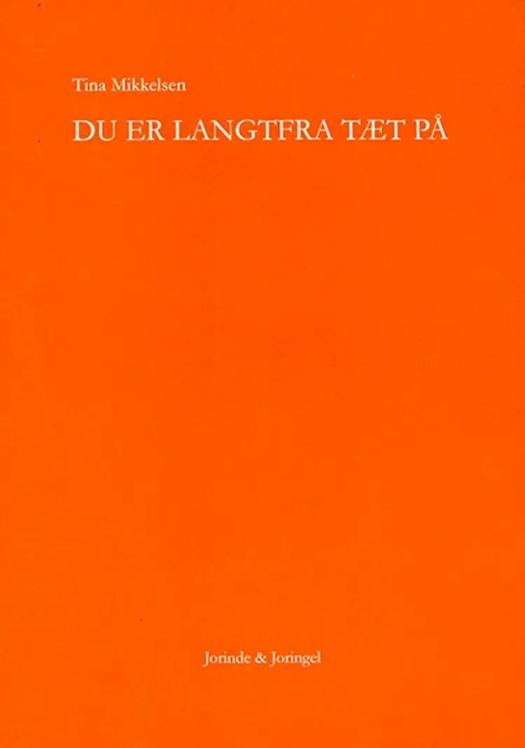 Du er langtfra tæt på af Tina Mikkelsen