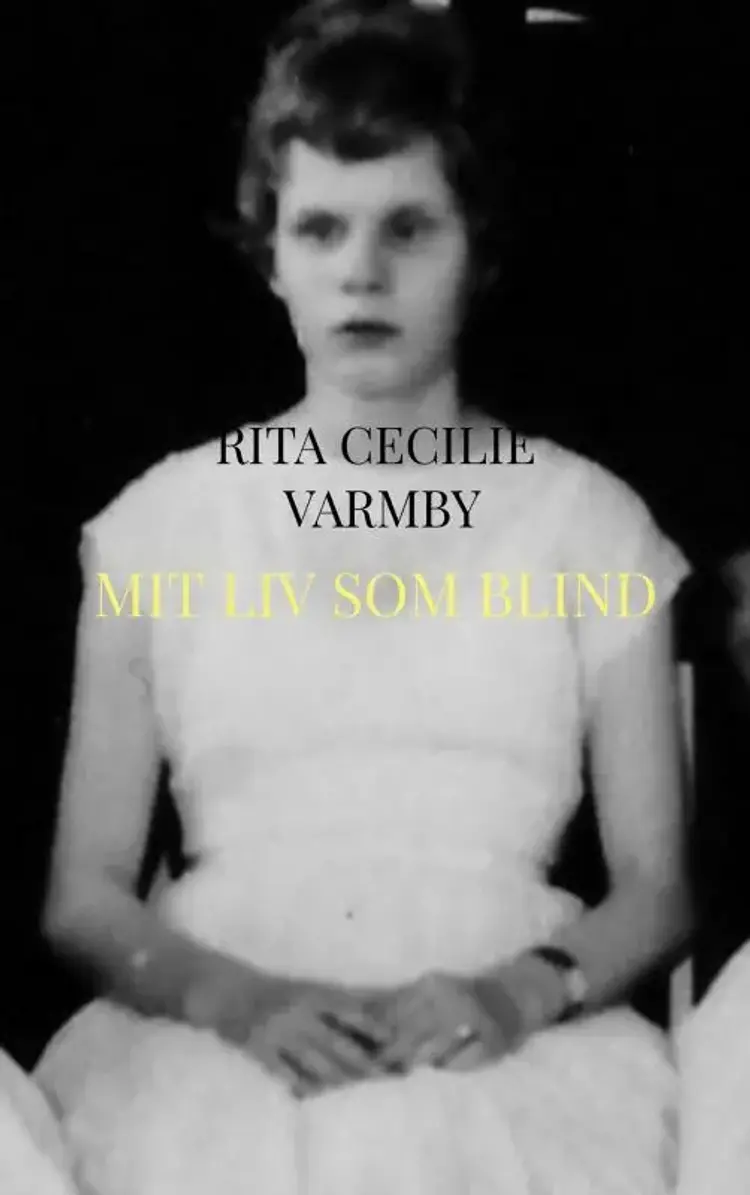 Mit liv som blind af Rita Cecilie Varmby