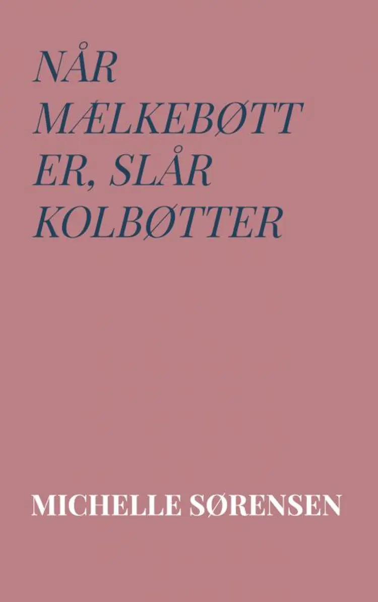 Når mælkebøtter, slår kolbøtter af Michelle Sørensen